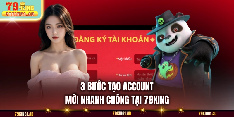 3 bước tạo account mới nhanh chóng tại 79KING