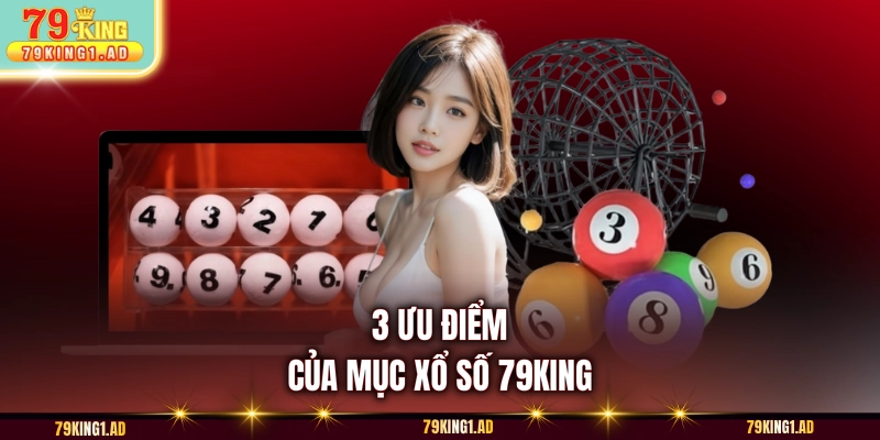 3 ưu điểm của mục xổ số 79KING