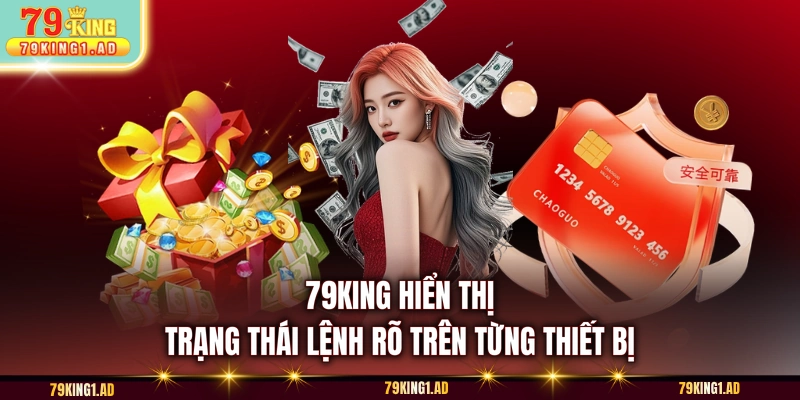 79KING hiển thị trạng thái lệnh rõ trên từng thiết bị
