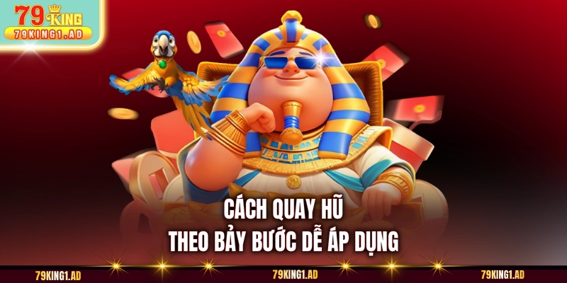 Cách quay hũ theo bảy bước dễ áp dụng