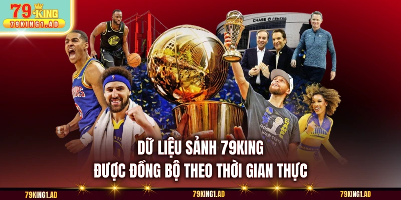 Dữ liệu sảnh 79KING được đồng bộ theo thời gian thực