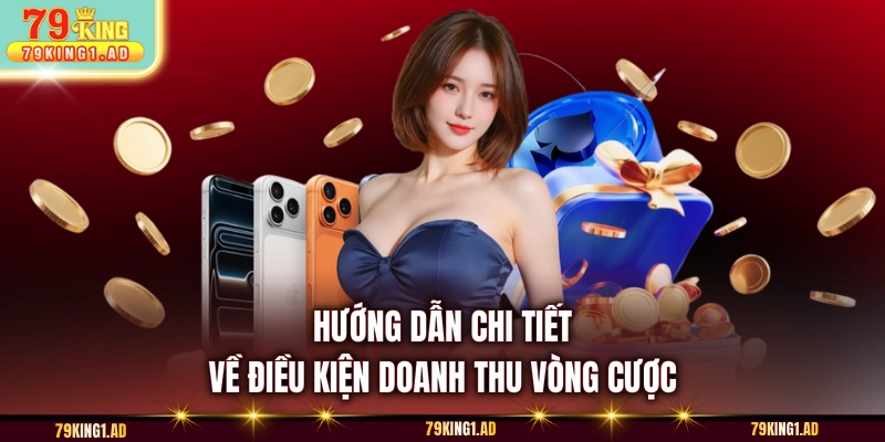Hướng dẫn chi tiết về điều kiện doanh thu vòng cược