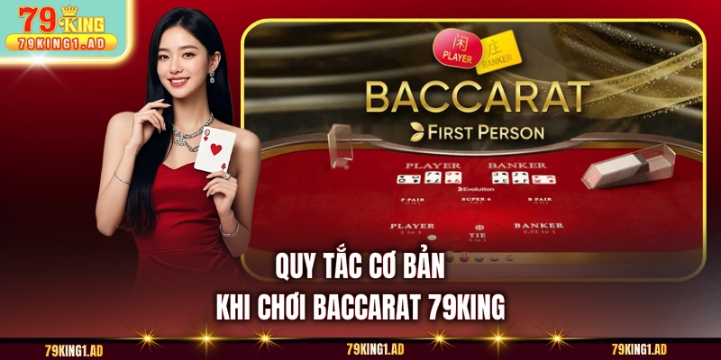 Quy tắc cơ bản khi chơi Baccarat 79KING
