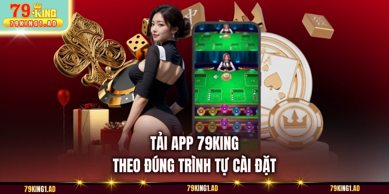 Tải app 79KING theo đúng trình tự cài đặt